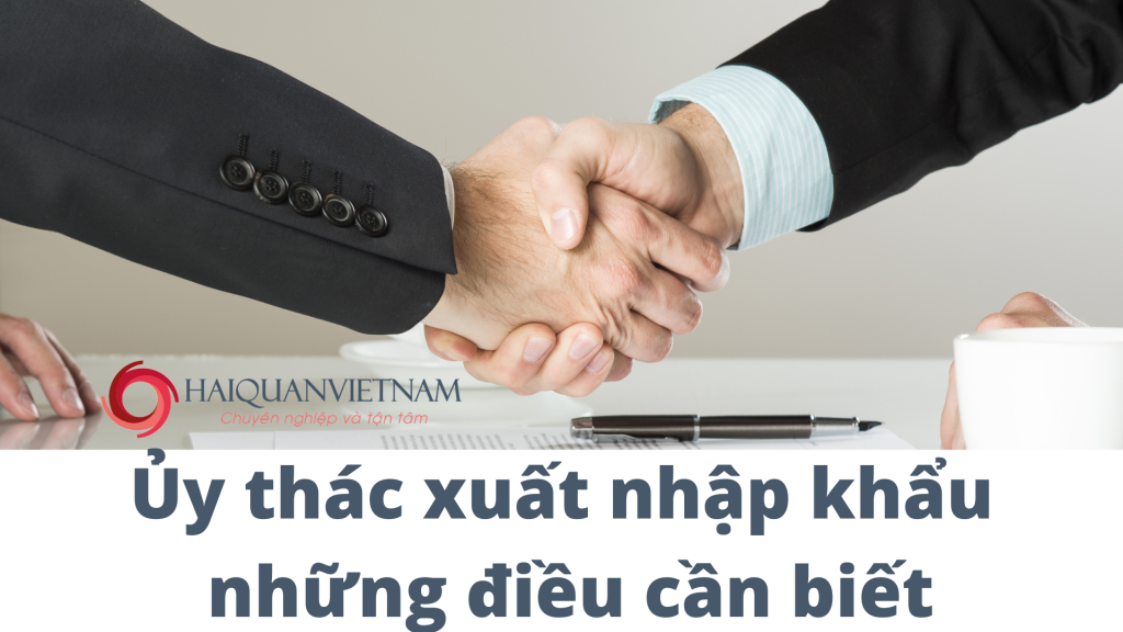 Ủy thác xuất nhập khẩu những điều cần biết