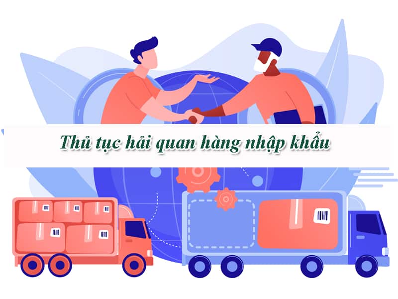 9 bước làm thủ tục hải quan nhập khẩu hàng hóa