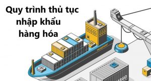 SƠ LƯỢC KIẾN THỨC HẢI QUAN VỀ HÀNG NHẬP KHẨU - HẢI QUAN VIỆT NAM