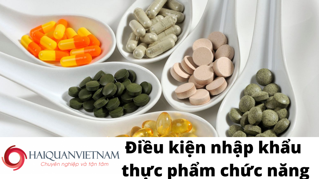 Điều kiện nhập khẩu thực phẩm chức năng